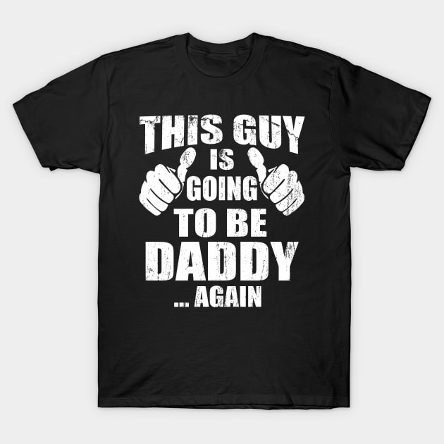 This Guy Is Going To Be A Daddy Again T shirt, Funny New Dad T-Shirt by mlleradrian